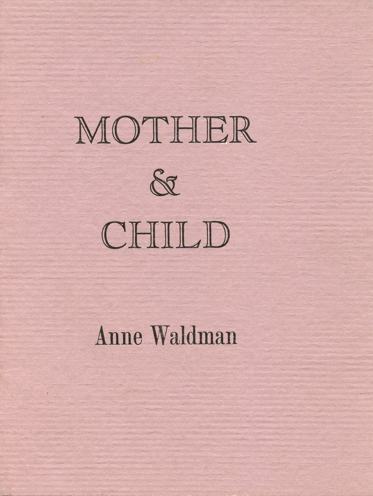 Mother & Child. Anne Waldman. The Kavyayantra Press. 1993.