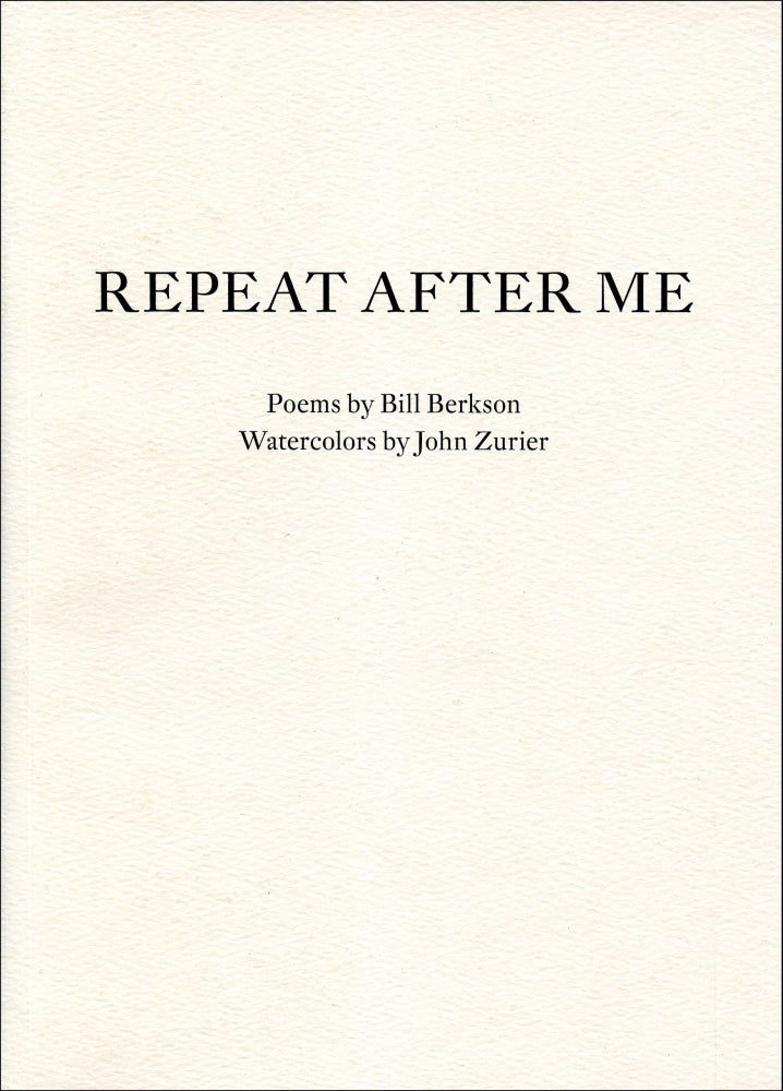 Repeat After Me. Bill Berkson, John Zurier. Gallery Paule Anglim. 2011.