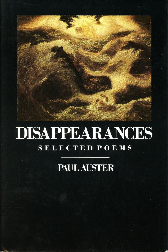 Disappearances: Selected Poems. Paul Auster. The Overlook Press. 1988.
