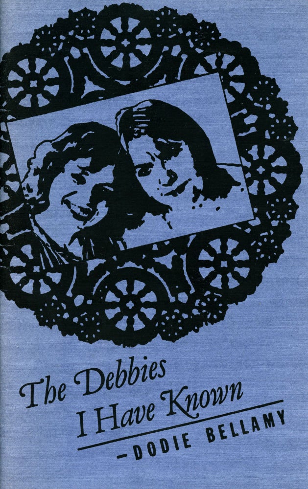 The Debbies I Have Known. Dodie Bellamy. e.g. 1983, 1986.