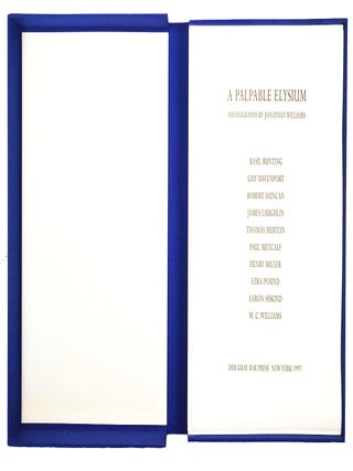 A Palpable Elysium: Photographs. Guy Davenport Basil Bunting, Aaron Siskind, Ezra Pound, Henry Miller, Paul Metcalf, Thomas Merton, James Laughlin, Robert Duncan, William Carlos Williams. Dim Gray Bar Press. 1997.
