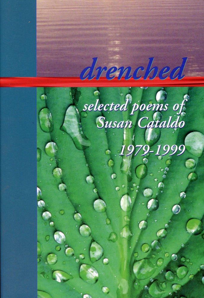 Drenched: Selected Poems of Susan Cataldo, 1979–1999. Susan Cataldo. Telephone Books. 2003.