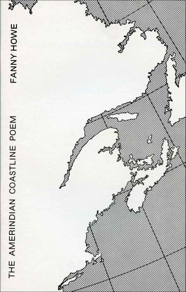 The Amerindian Coastline Poem. Fanny Howe. Telephone Books. 1975.