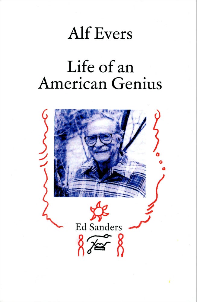 Alf Evers: Life of an American Genius. Ed Sanders. Meads Mountain Press. 2021.
