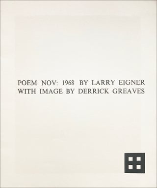 Poem Nov: 1968. Larry Eigner, Derrick Greaves. Tetrad Press. 1970.