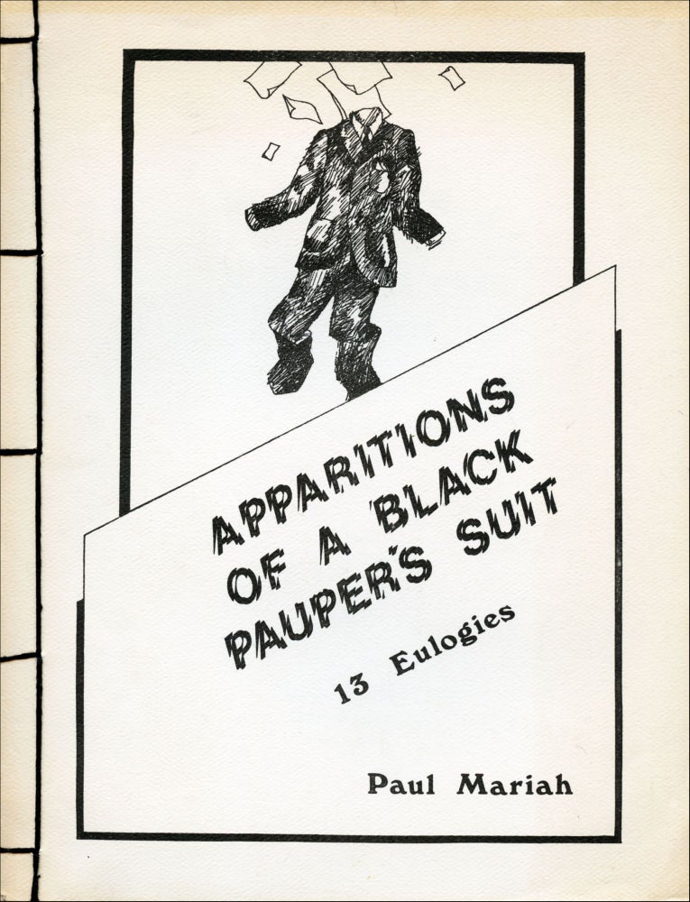 Apparitions of a Black Pauper's Suit: 13 Eulogies. Paul Mariah. Hoddypoll Press. 1976.