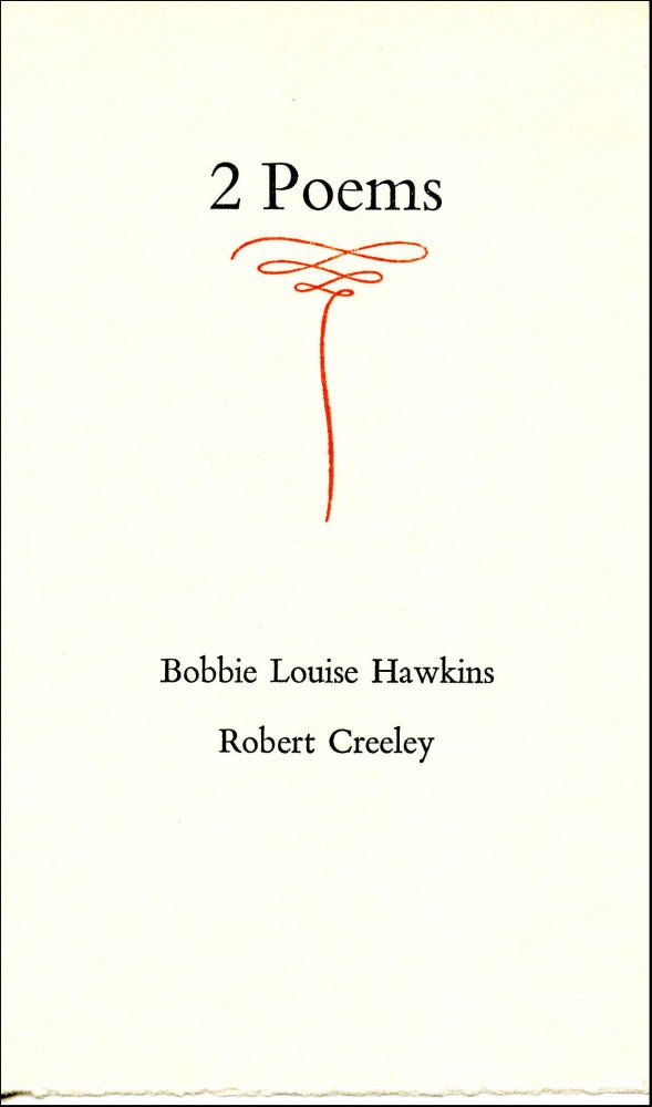 Two Poems. Bobbie Louise Hawkins, Robert Creeley. Arif Press. 1973.