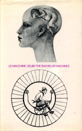 Le Macchine Celibi / The Bachelor Machines. Harold Szeemann.