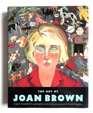 The Art of Joan Brown. Joan Brown, Karen and Tsujimoto.