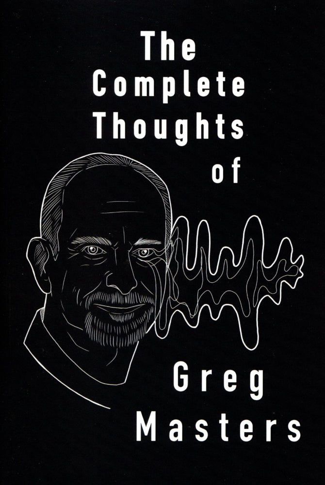 The Complete Thoughts of Greg Masters. Greg Masters. Crony Books. 2022.