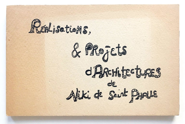 Réalisations, & Projects d'Architectures. Niki de Saint Phalle. Alexandre Iolas. [1974].