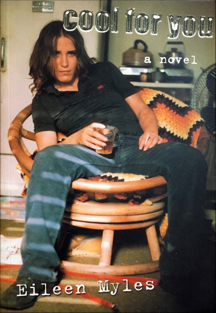 Cool for You. Eileen Myles. Soft Skull Press. 2000.