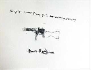 In Quiet Rooms Young Girls Are Writing Poetry. David Rathman. N.p. 2010.