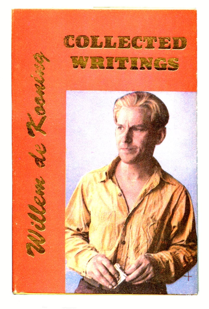 Collected Writings. Willem De Kooning. Hanuman Books. 1975.