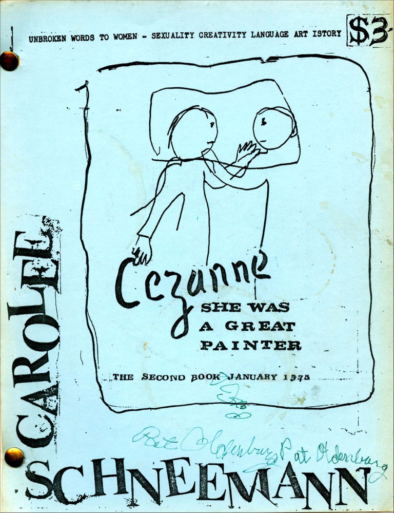 Cezanne She Was a Great Painter: The Second Book January 1975 Unbroken Words to Women - Sexuality Creativity Language Art Istory. Carolee Schneemann. Tresspuss Press. 1975.