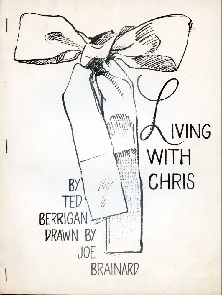 Living with Chris. Ted Berrigan, Joe Brainard. Boke Press. [1968].