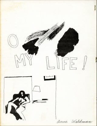 O My Life! Anne Waldman. Angel Hair Books. 1969.