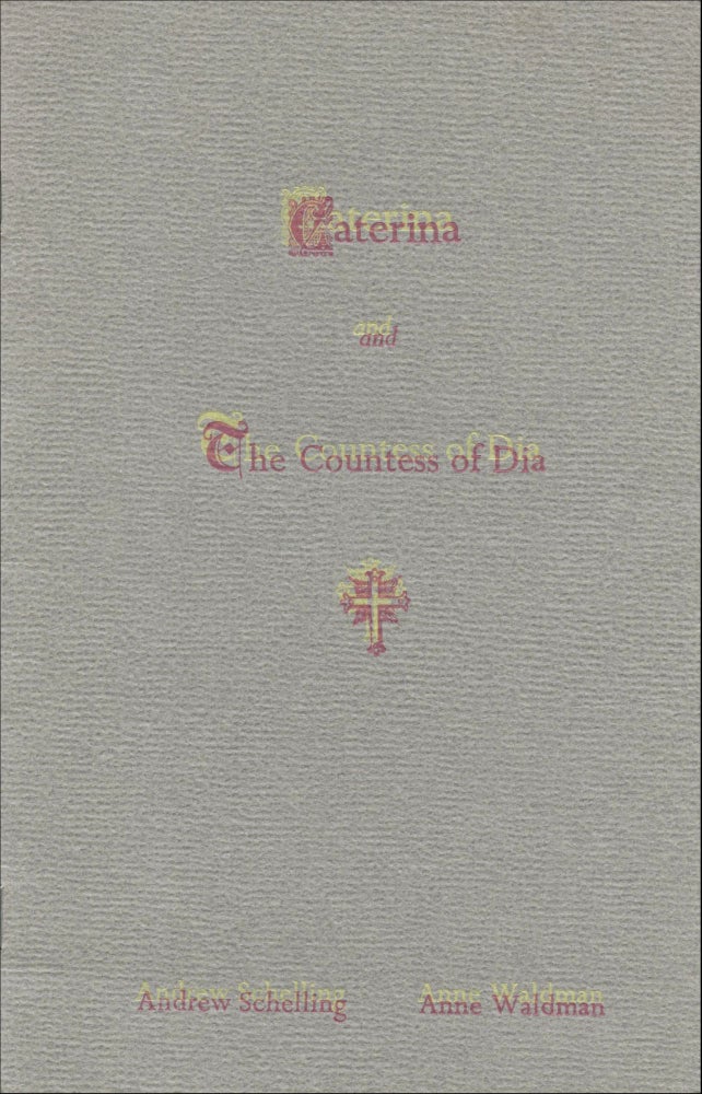Caterina and The Countess of Dia. Anne Waldman, Andrew Schelling. Rodent Press / Erudite Fangs Edition. 1995.