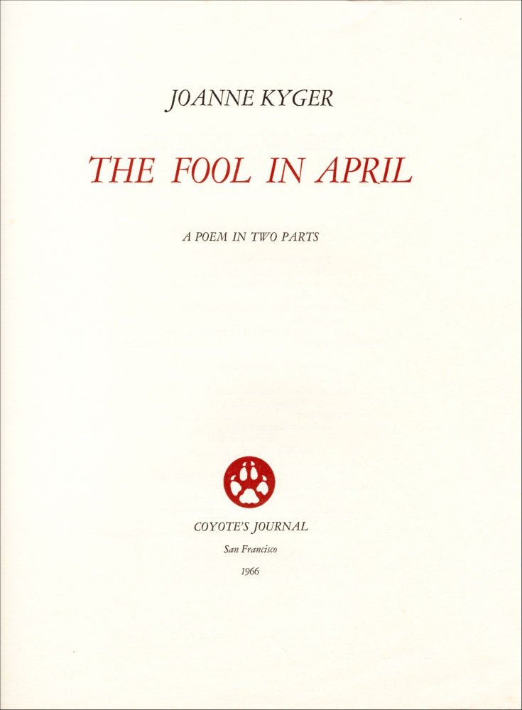 The Fool in April. Joanne Kyger. Coyote's Journal. 1966.