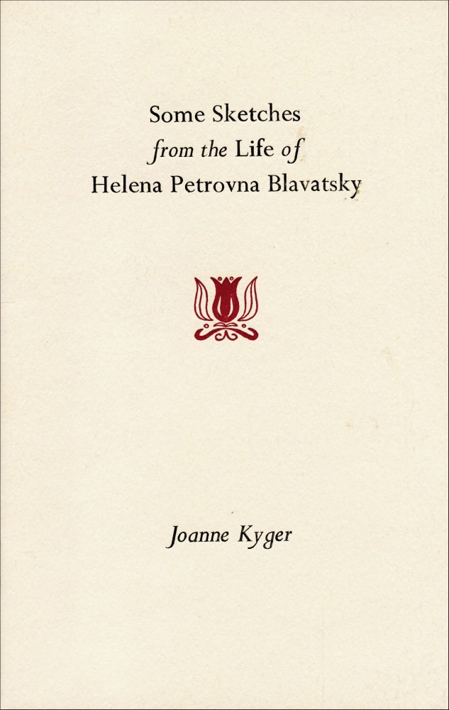 Some Sketches from the Life of Helena Petrovna Blavatsky. Joanne Kyger. Erudite Fangs / Rodent Press. 1996.