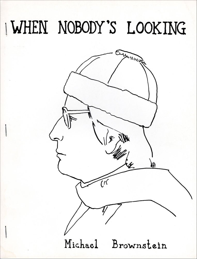 When Nobody's Looking. Michael Brownstein. Rocky Ledge Cottage Editions. 1981.