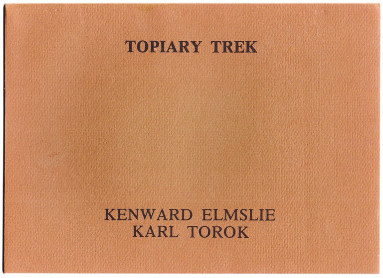 Topiary Trek. Kenward Elmslie, Karl Torok. Topia Press. 1977.