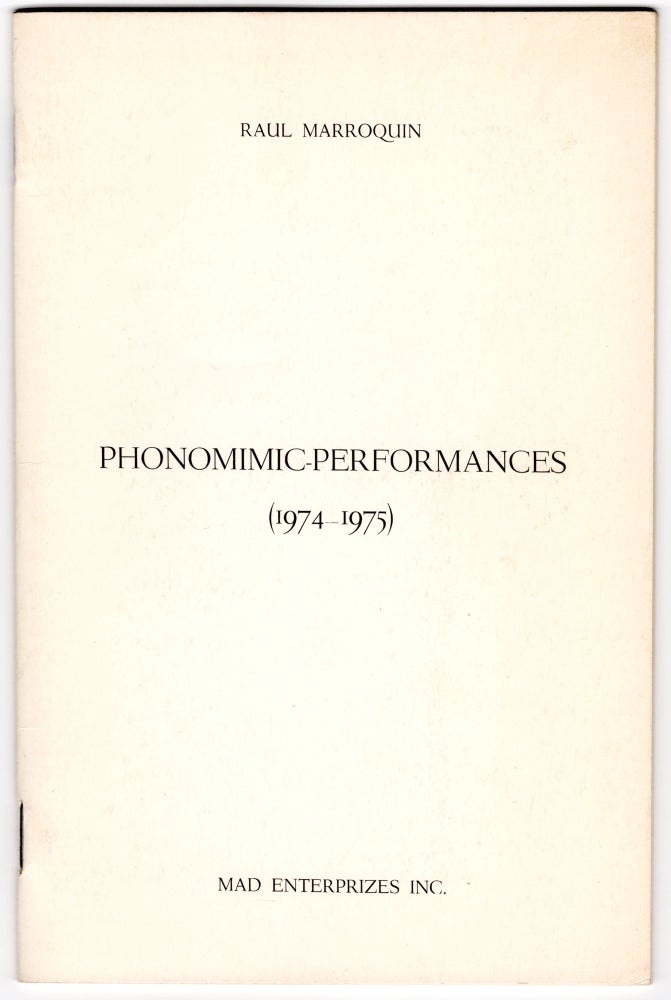 Phonomimic-Performances (1974–1975). Raul Marroquin. Mad Enterprises Inc. [c. 1975].