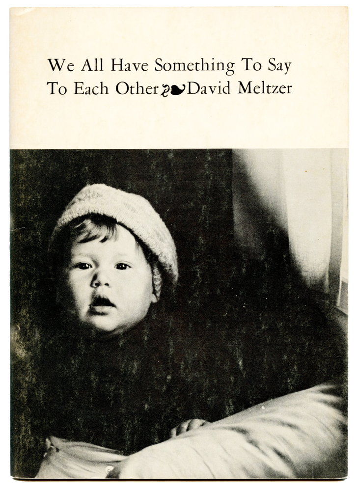 We All Have Something to Say to Each Other: Being an Essay Entitled Patchen and Four Poems. David Meltzer. Auerhahn Press. 1962.