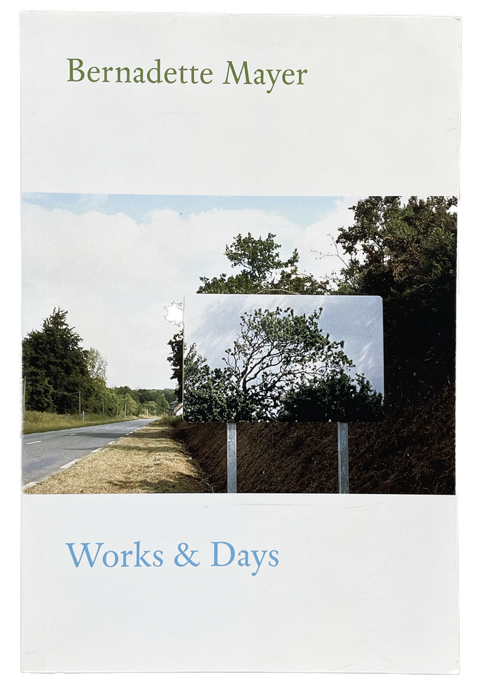 Works & Days. Bernadette Mayer. New Directions. 2016.