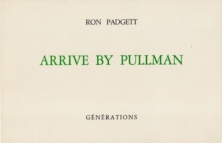 Arrive by Pullman. Ron Padgett. Générations. 1977.