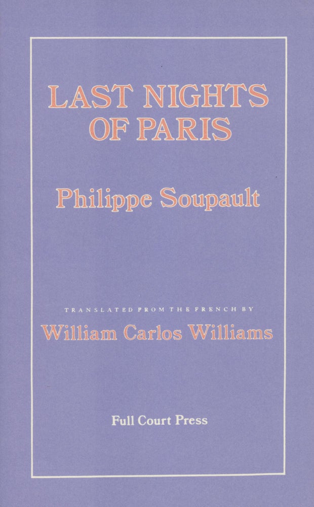Last Nights of Paris. Philippe Soupault, William Carlos Williams. Full Court Press. 1982.