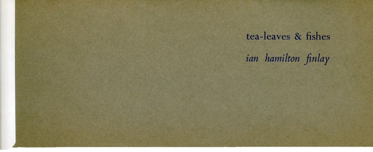 Tea-leaves & Fishes. Ian Hamilton Finlay. Wild Hawthorn Press. 1966.