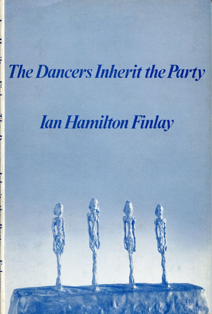 The Dancers Inherit the Party: Selected Poems. Ian Hamilton Finlay. Fulcrum Press. 1969.