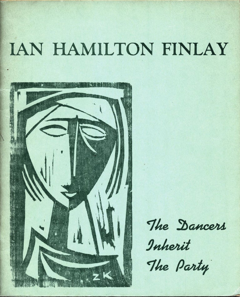 The Dancers Inherit the Party: Selected Poems. Ian Hamilton Finlay. Migrant Press. 1962.