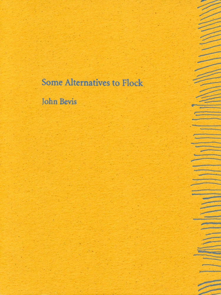 Some Alternatives to Flock. John Bevis. Coracle Press. 2008.