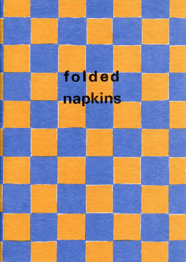 Folded Napkins. Erica Van Horn. Coracle Press. 2006.