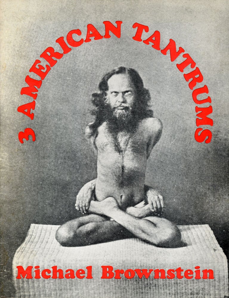3 American Tantrums. Michael Brownstein. Angel Hair Books. 1970.
