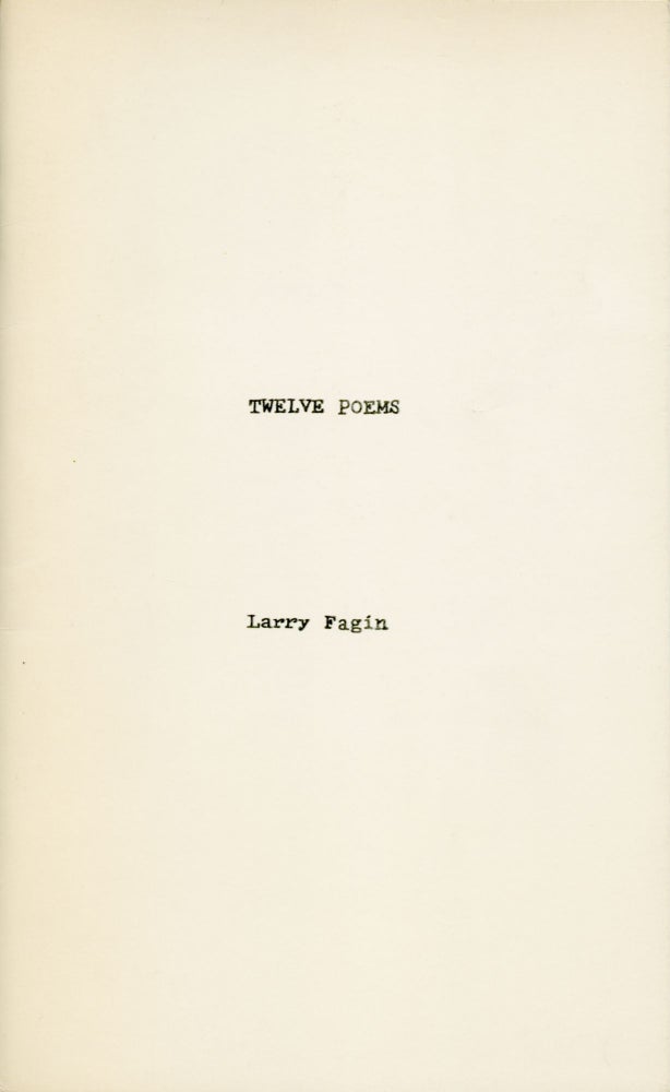 Twelve Poems. Larry Fagin. Angel Hair Books. 1972.