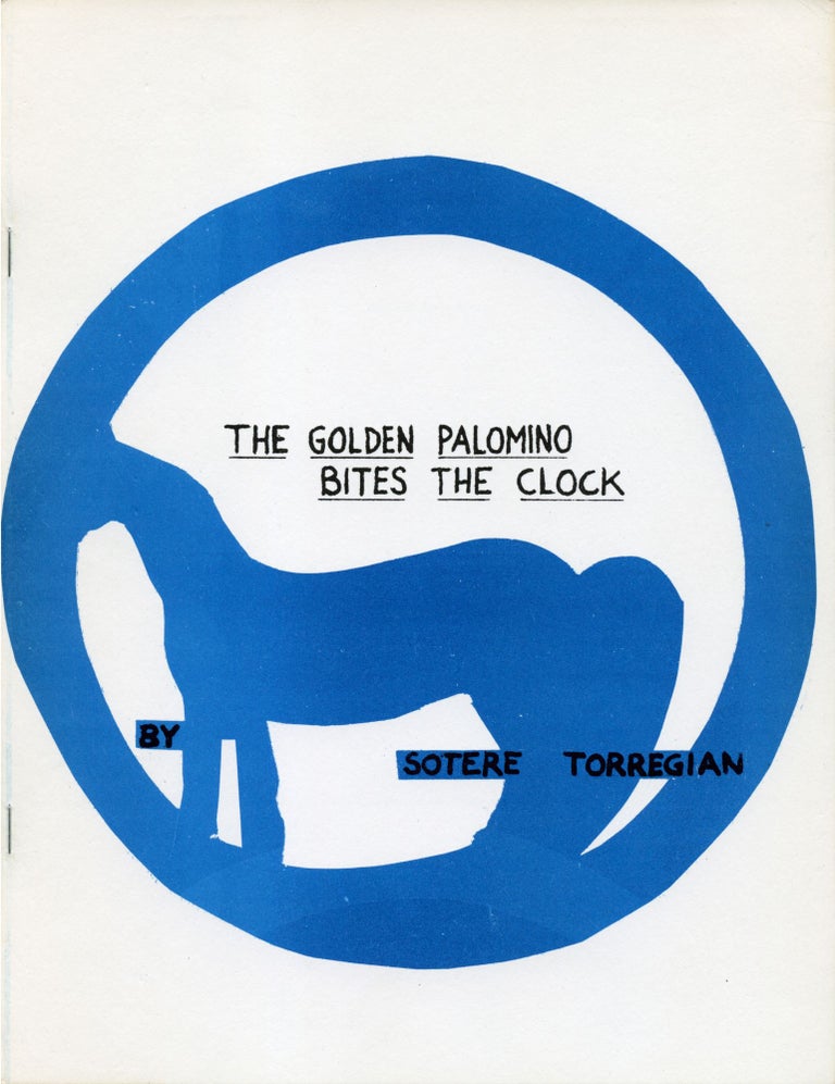 The Golden Palomino Bites the Clock. Sotere Torregian. Angel Hair Books. 1967.