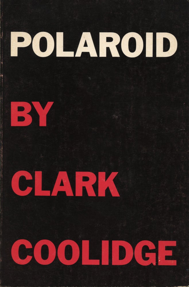 Polaroid. Clark Coolidge. Adventures in Poetry / Big Sky. 1975.