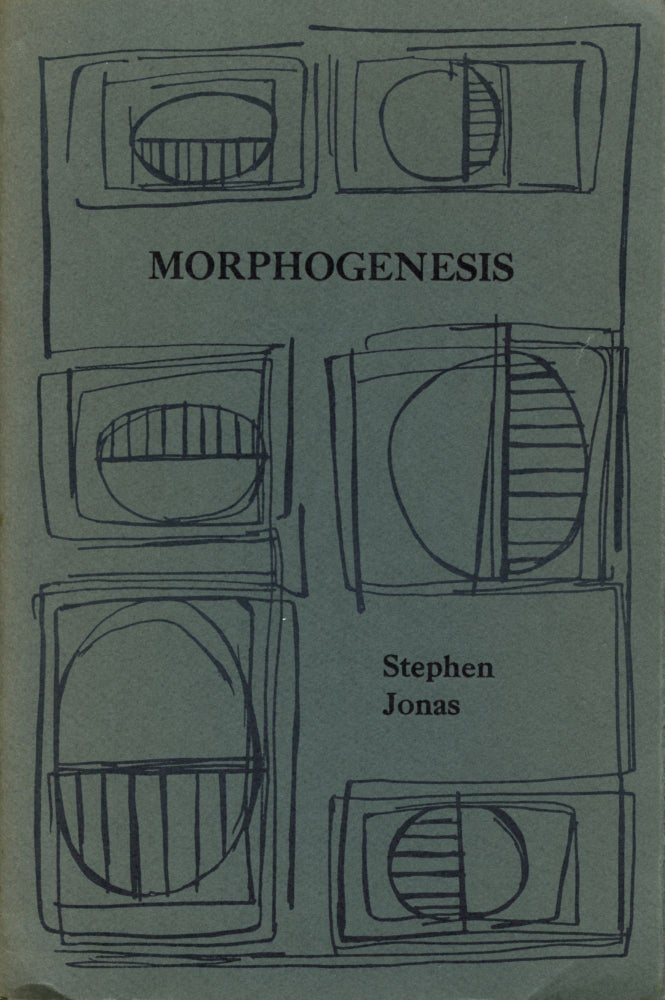 Morphogenesis. Stephen Jonas. The Restau Press. 1970.