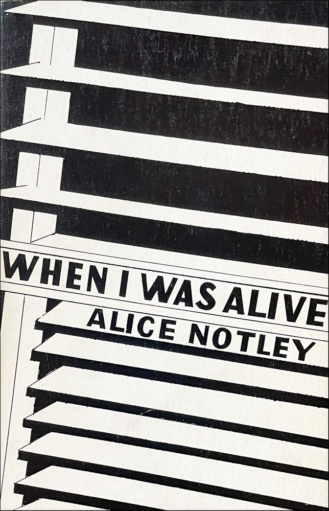When I Was Alive. Alice Notley. Vehicle Editions. 1980.