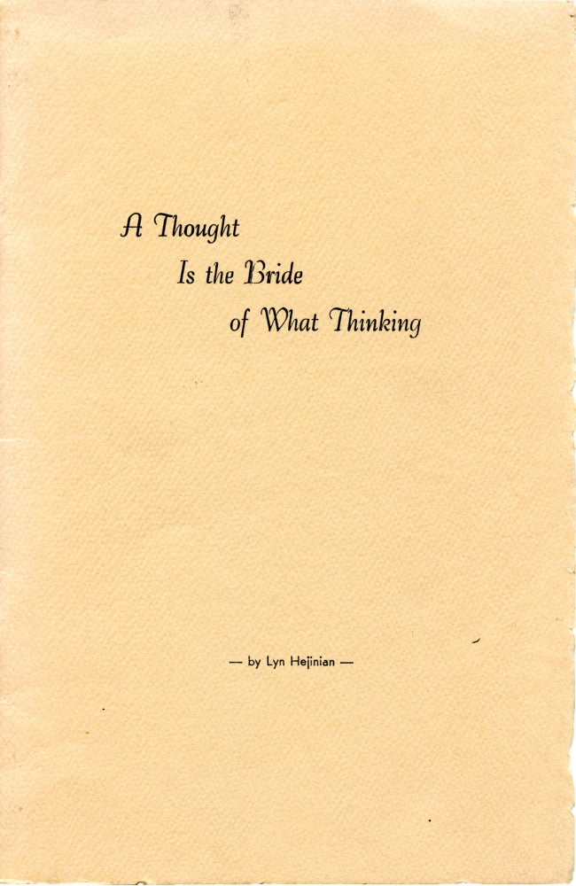 A Thought is the Bride of What Thinking. Lyn Hejinian. Tuumba. 1976.
