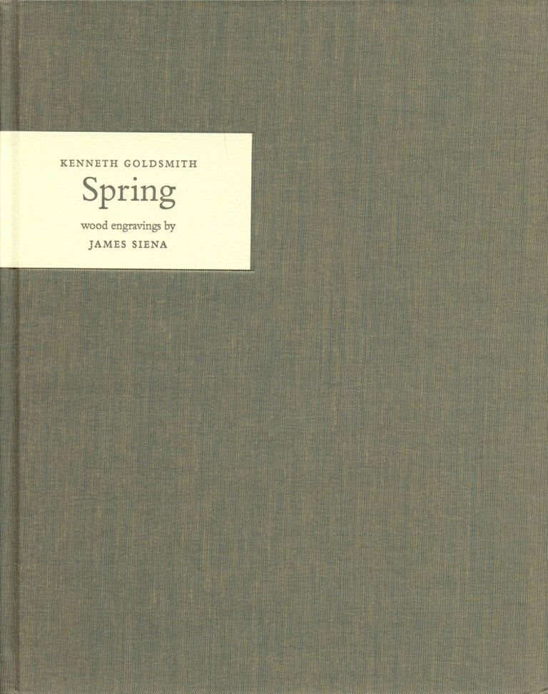 Spring. Kenneth Goldsmith, James Siena. Didymus Press. 2005.