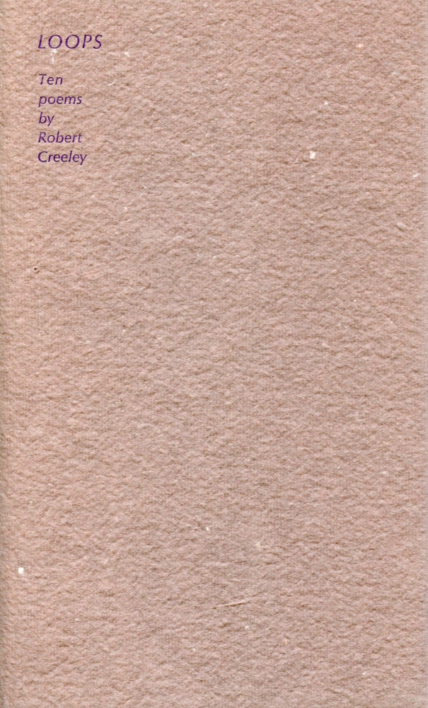 Loops: Ten Poems. Robert Creeley. Nadja. 1995.