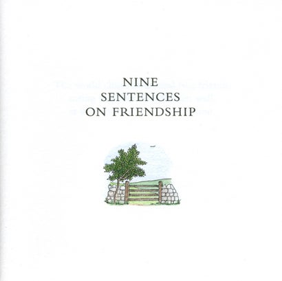 Nine Sentences on Friendship. Thomas A. Clark, Laurie Clark. Granary Books. 2003.