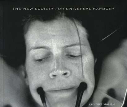 The New Society for Universal Harmony. Lenore Malen. Granary Books. 2005.