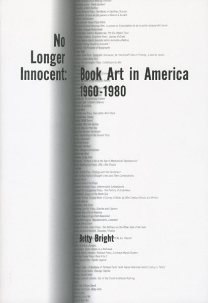 No Longer Innocent: Book Art in America 1960-1980. Betty Bright. Granary Books. 2005.