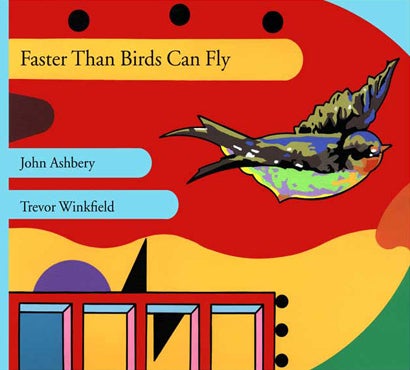 Faster Than Birds Can Fly. John Ashbery, Trevor Winkfield. Granary Books. 2009.