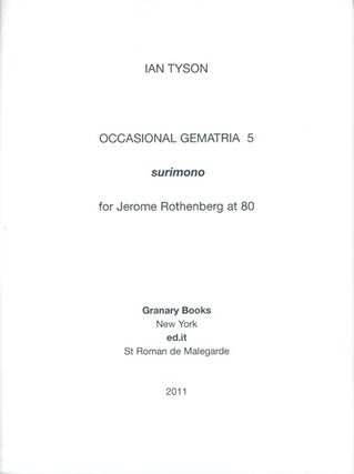 Occasional Gematria 5: A Surimono for Jerome Rothenberg at 80. Ian Tyson. Granary Books and ed.it. 2011.
